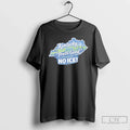 Kentucky Has Pretty Good Reason No Ice T-Shirts