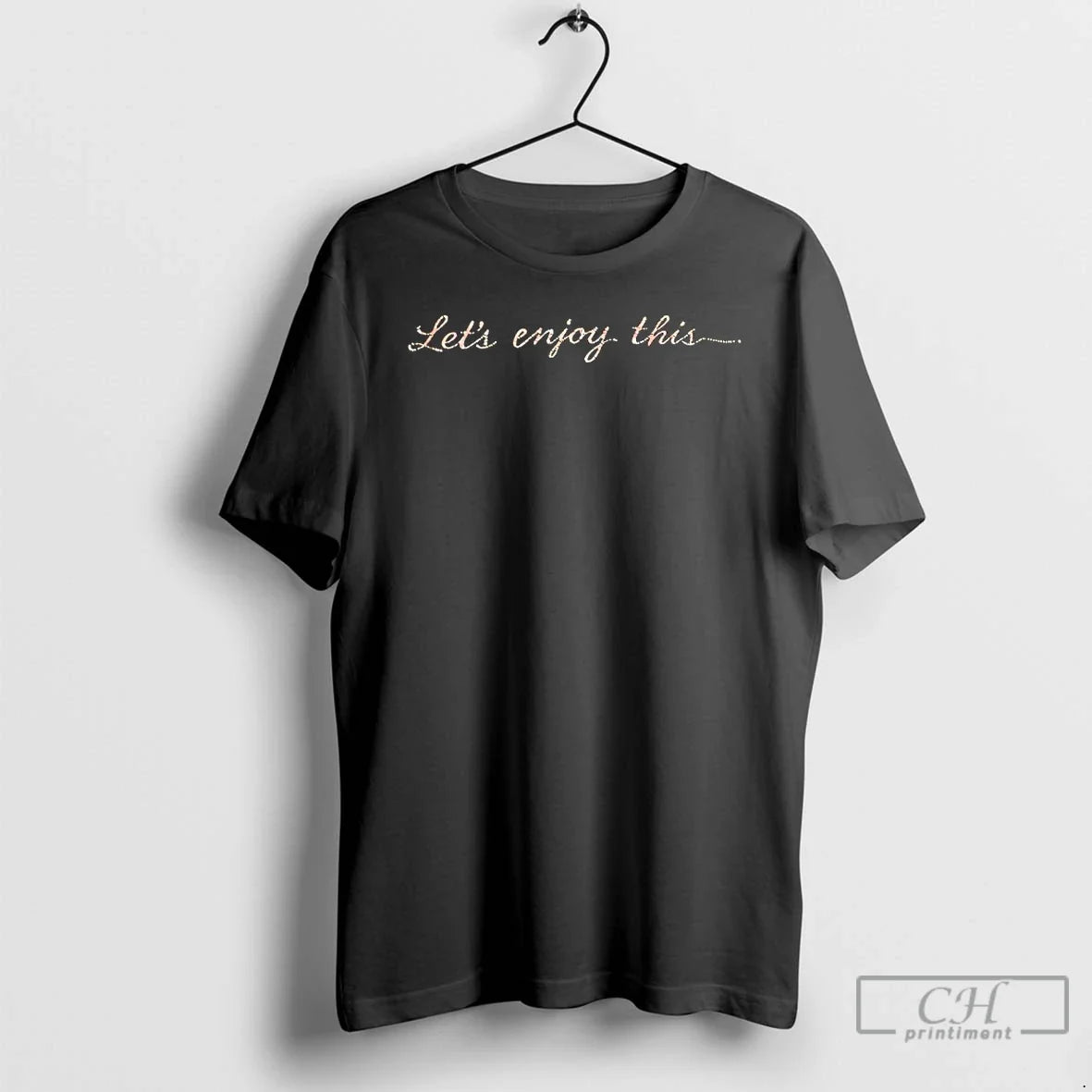 Lets Enjoy This T-Shirts