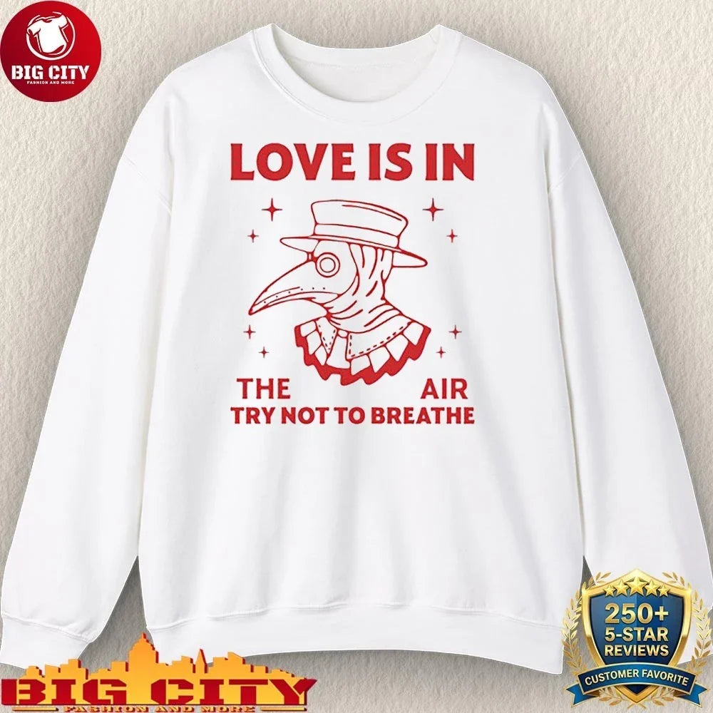 Premium Love is in the air try not to breathe shirt
