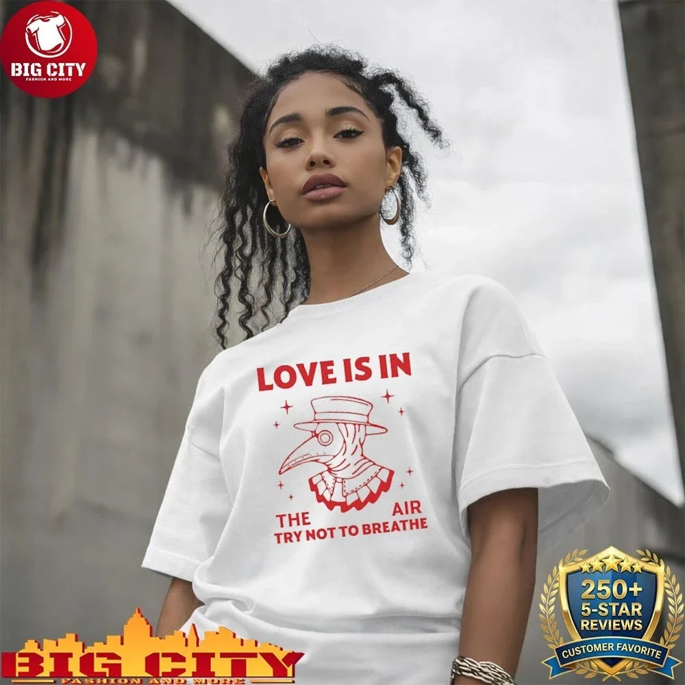 Premium Love is in the air try not to breathe shirt