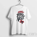 Make Texas Next Houston Texans Logo T-Shirts