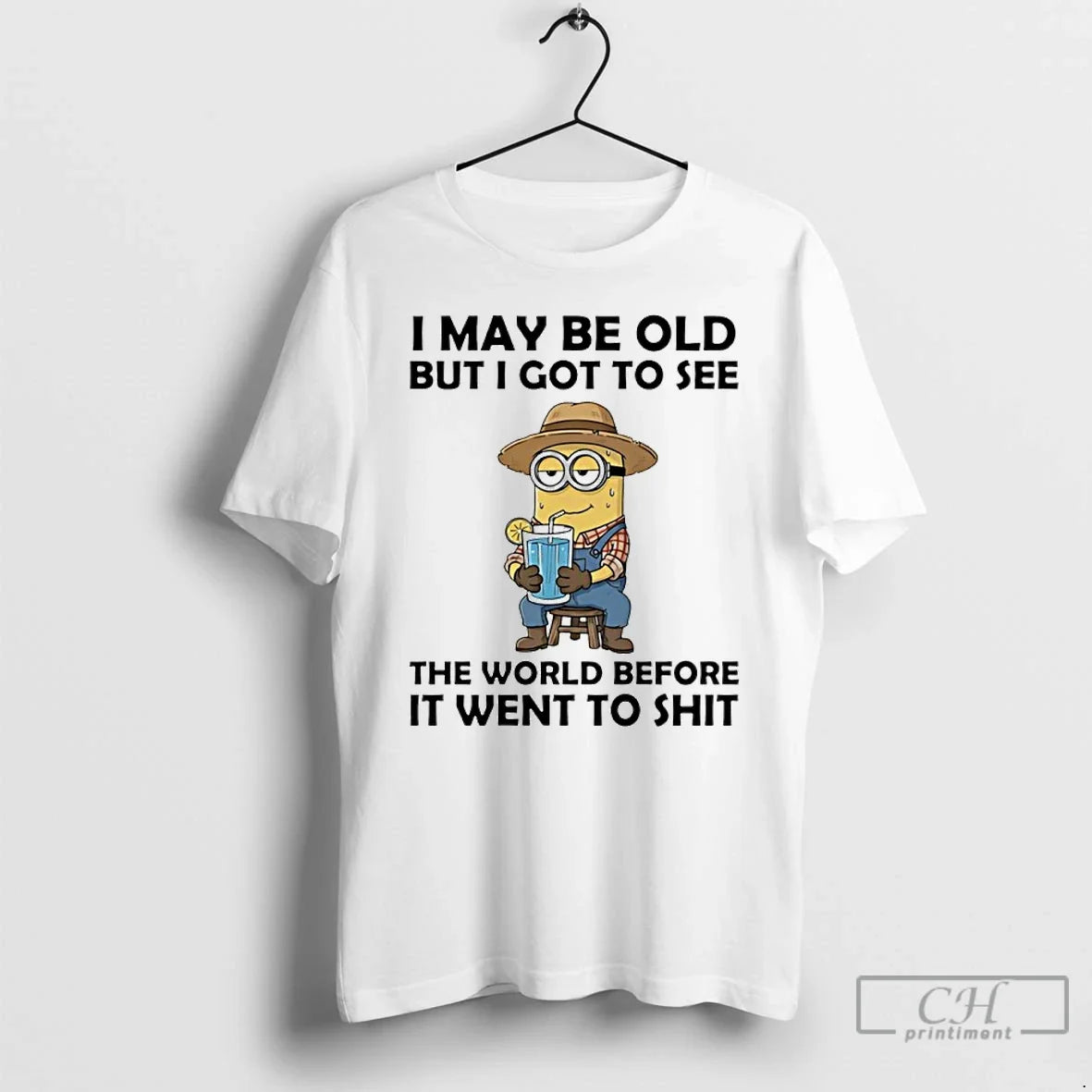 Minion I May Be Old But I Got See World Before T-Shirts