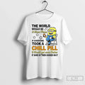 Minion World Would Be Nicer Place If Everyone Took Chill Pill T-Shirts