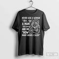 Never Ask Woman Her Age Man His Salary Me How Many T-Shirts