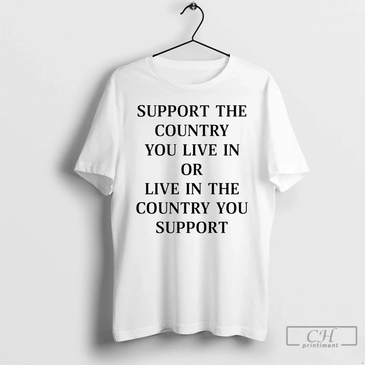 Support Country You Live Live Country You Support T-Shirts