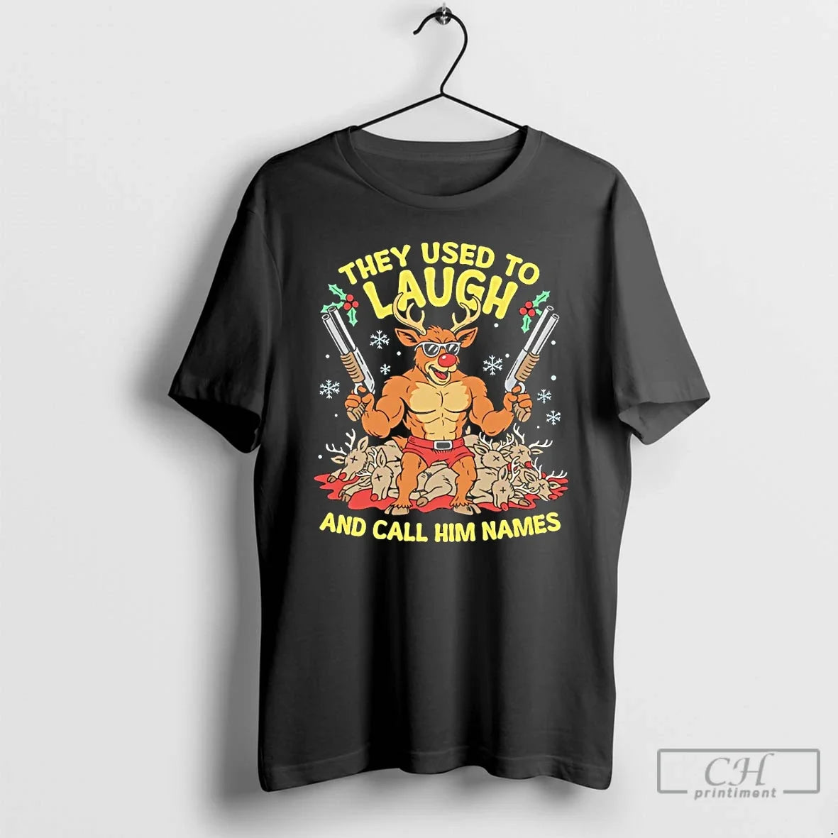 They Used Laugh Call Him Names Rudolph Deer T-Shirts