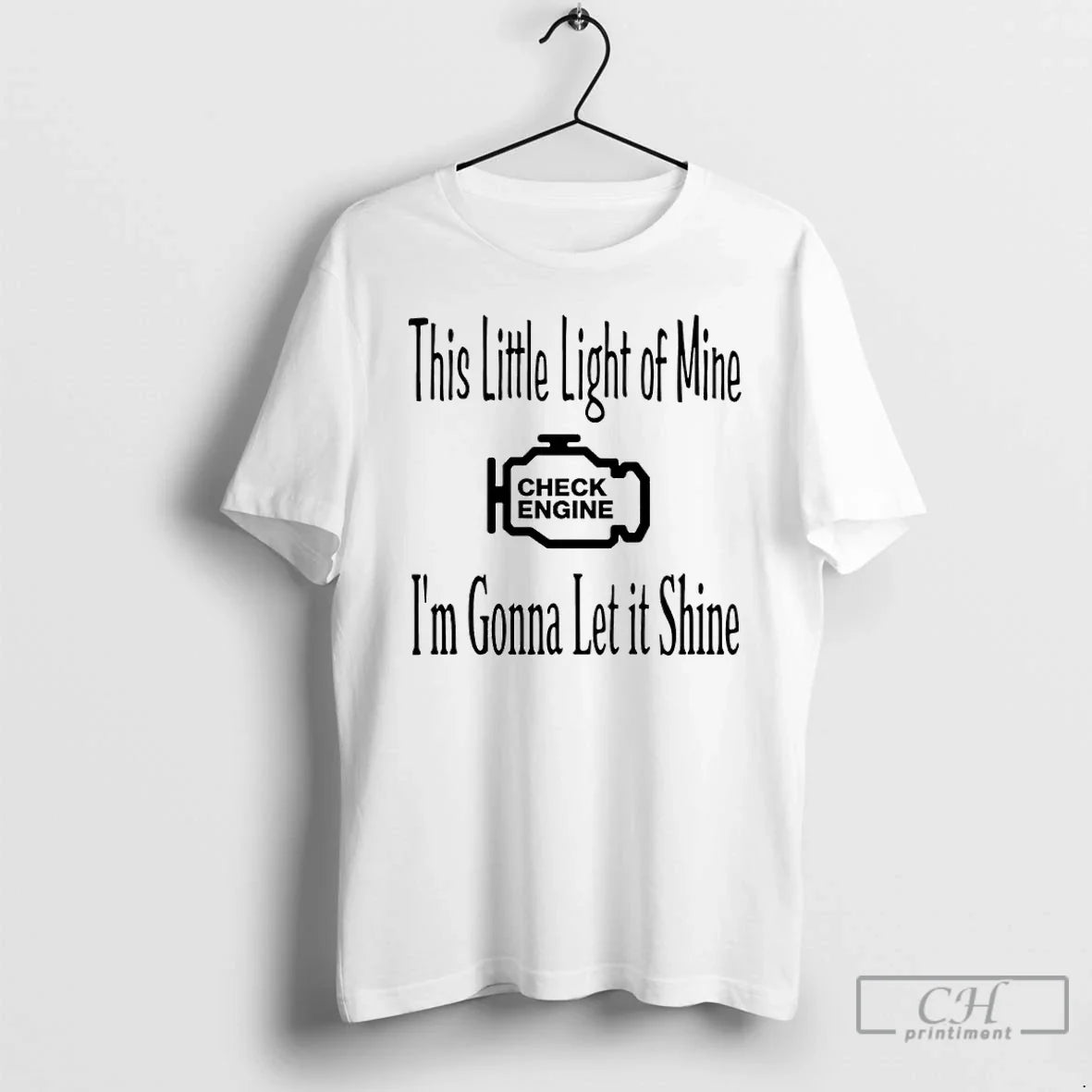 This Little Light Mine Check Engine Im Gonna Let Shine T-Shirts