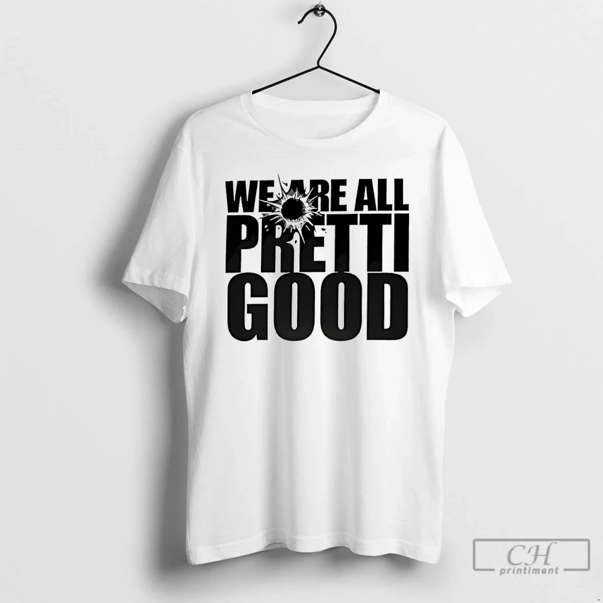 We Are All Pretti Good Political Protest T-Shirts