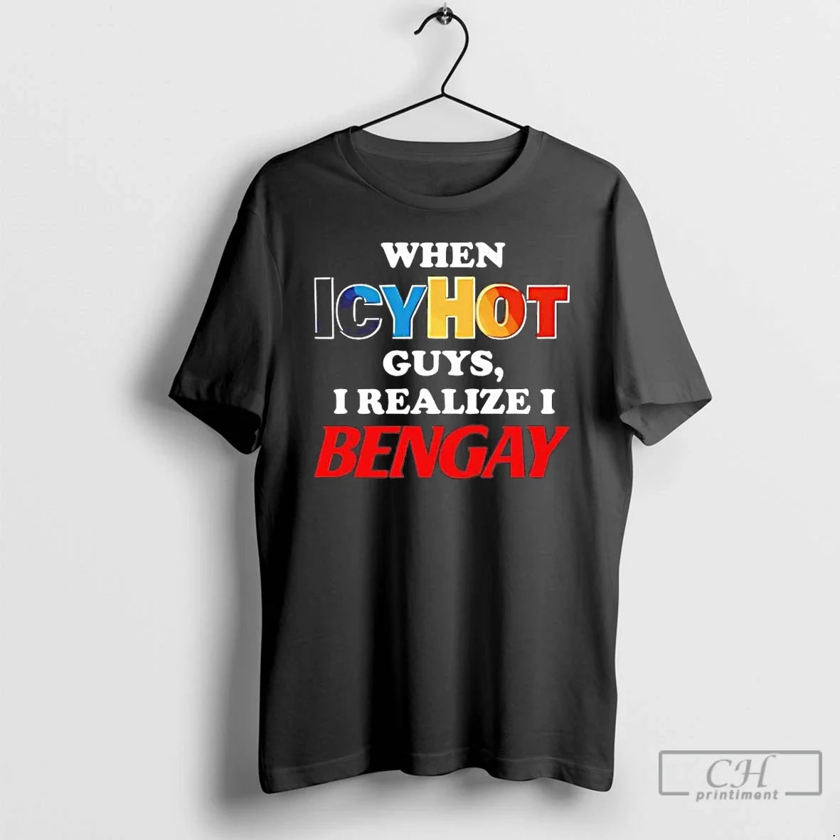 When Icyhot Guys I Realize I Bengay T-Shirts