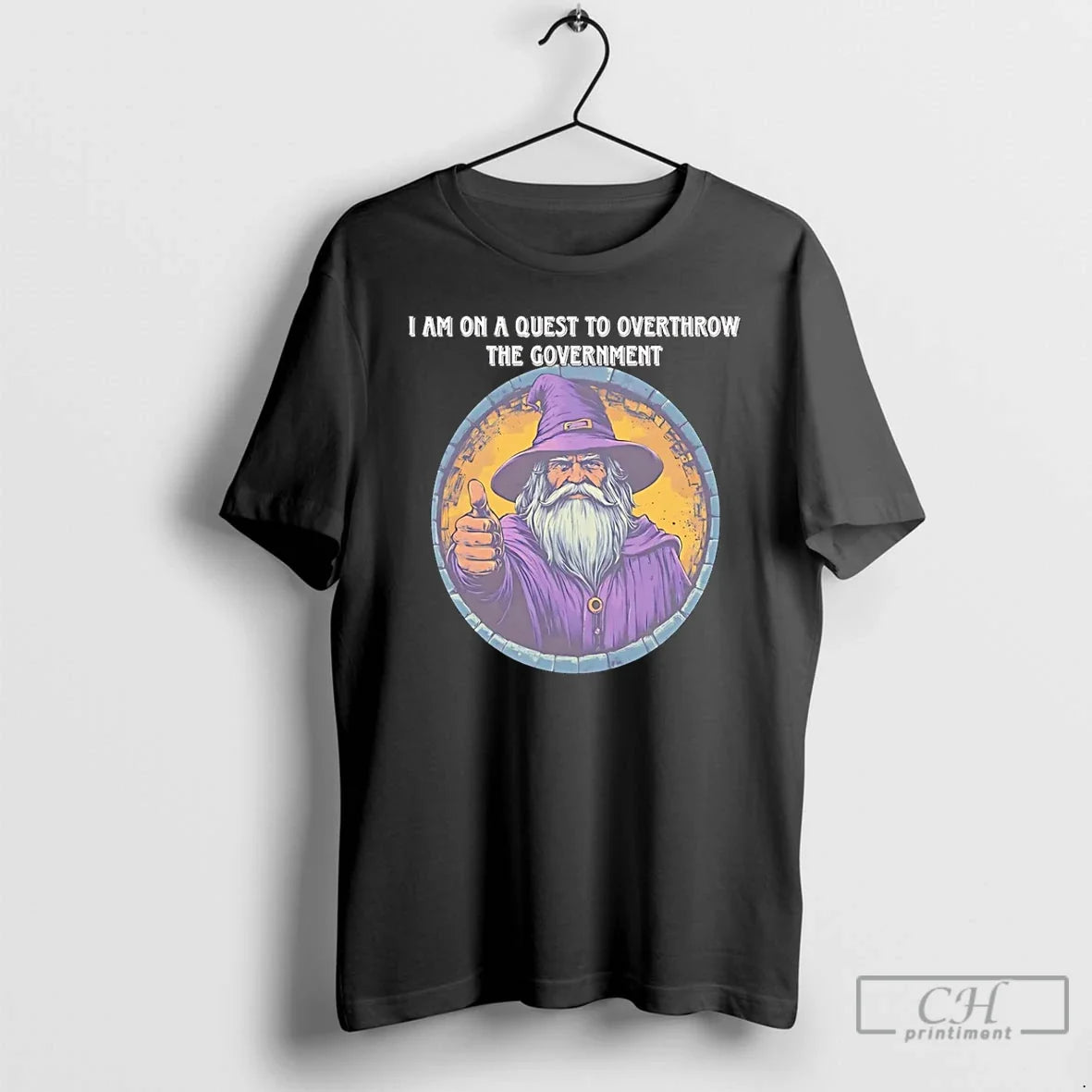 Wizard I Am Quest Overthrow Government T-Shirts