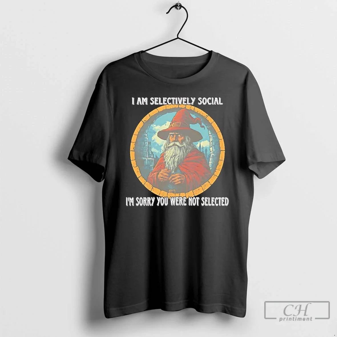 Wizard I Am Selectively Social Im Sorry You Were Not Selected T-Shirts