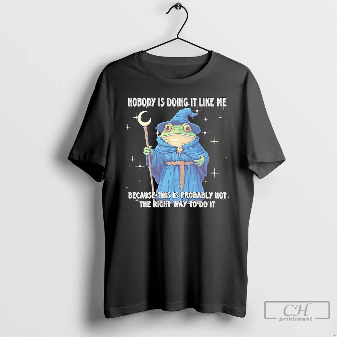 Wizard Frog Nobody Is Doing Like Me Because This Is Probably Not T-Shirts