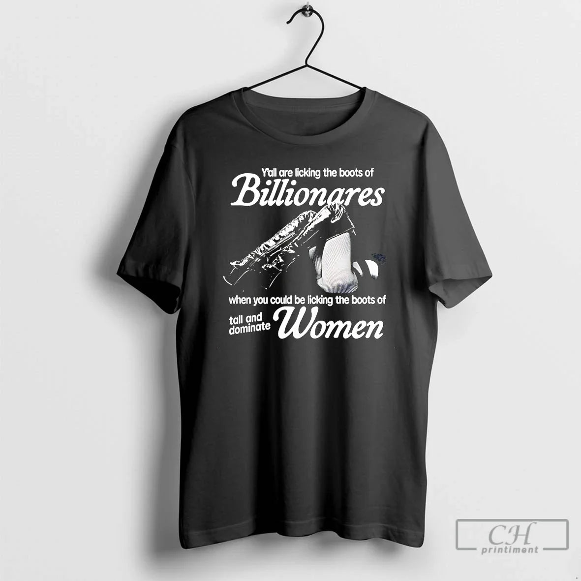 Yall Are Licking Boots Billionaires When You Could Licking Boots T-Shirts