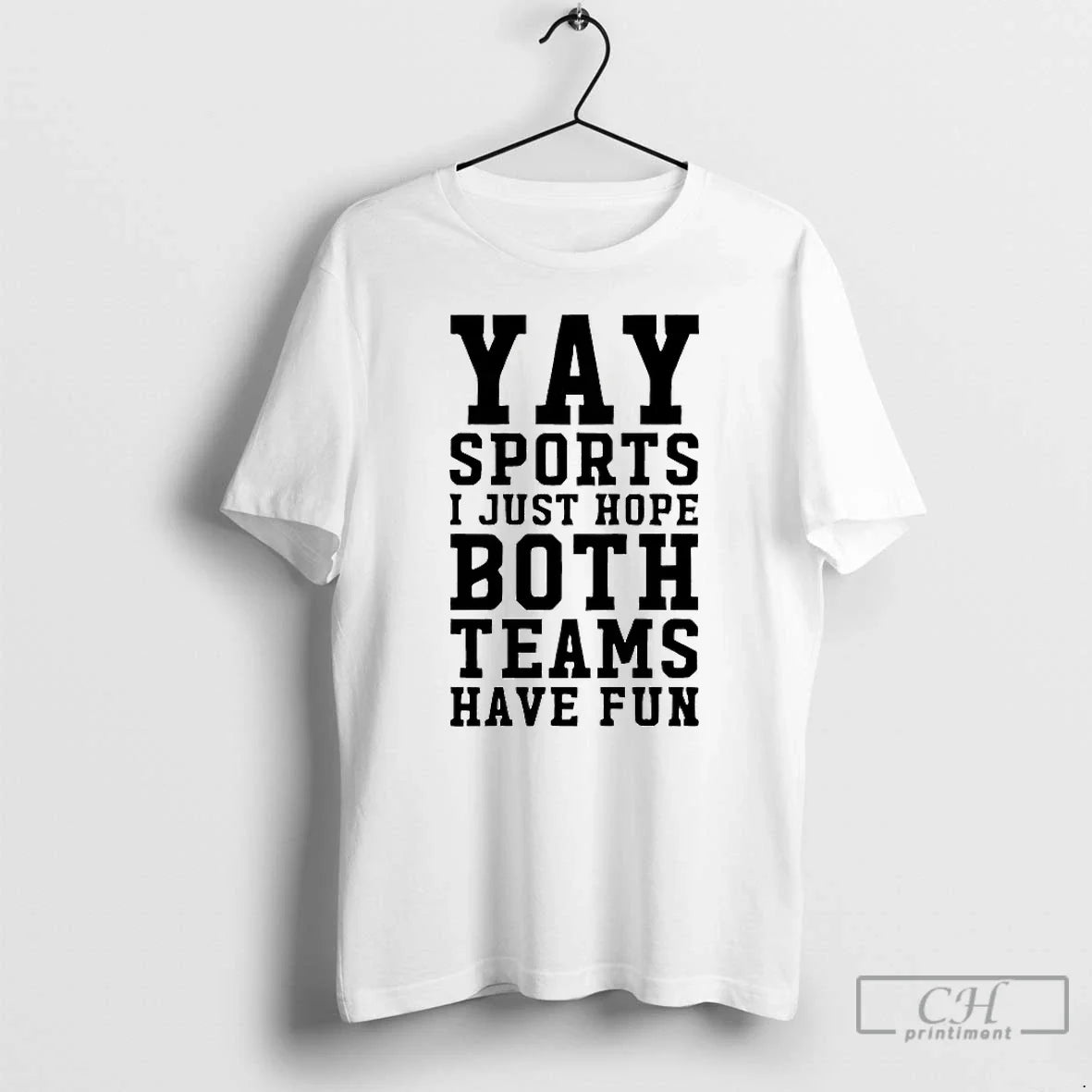 Yay Sports I Just Hope Both Teams Have Fun T-Shirts