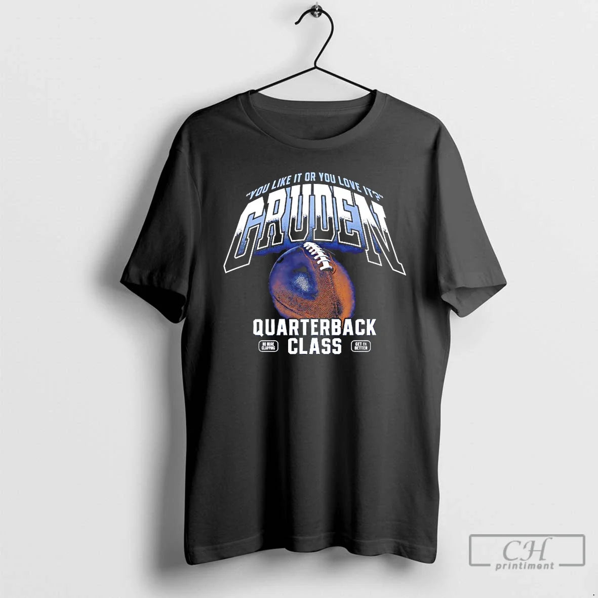 You Like You Love Gruden Quarterback Class T-Shirts