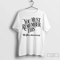You Must Remember This Ten Year Anniversary T-Shirts