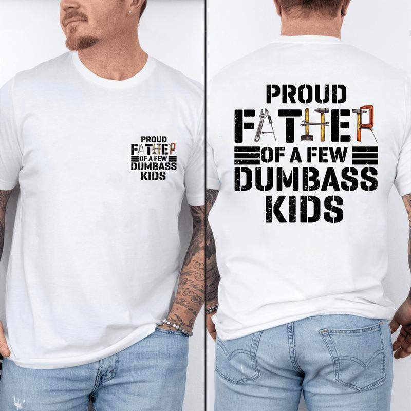 Proud Father Few Dumbass Double Sided Funny Printed Shirt Sleeve Cotton Fabric Fit Classic Man T-Shirts