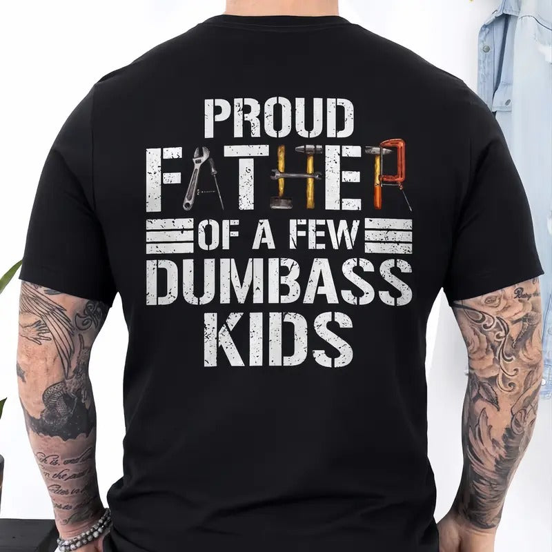 Proud Father Few Dumbass Funny Printed Shirt Sleeve Dad 100% Cotton Classic Fit Menswear T-Shirts