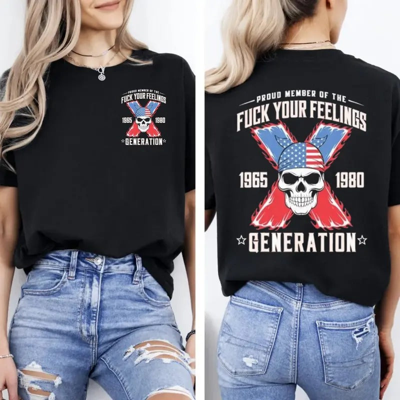 Proud Member Fck Your Feelings Generation Shirt Gen X American Generation X Sarcastic Shirt Memorial Day Shirt Casual T-Shirts