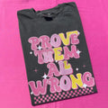 Prove Them Wrong Comfort Colors T-Shirts