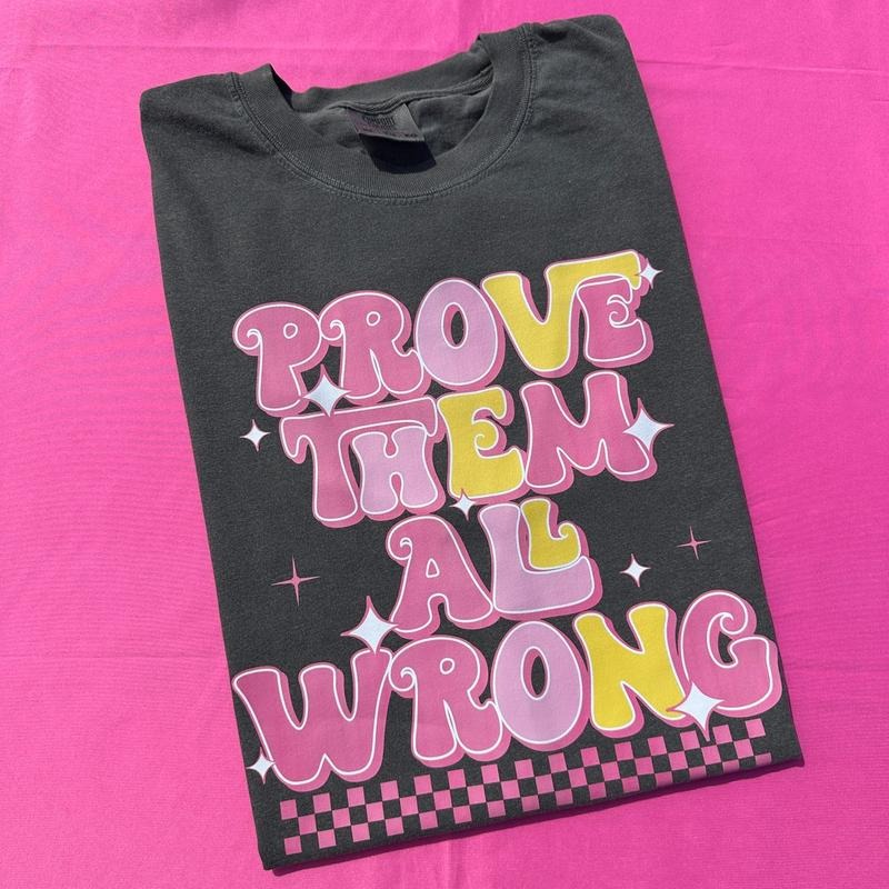 Prove Them Wrong Comfort Colors T-Shirts