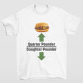 Quarter Pounder Daughter Pounder Shirt Highlighting Hilarious Meme T-Shirts