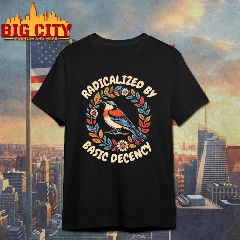 Radicalized by basic decency t-shirt