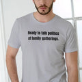 Ready Talk Politics Family Gatherings Cotton Man T-Shirts