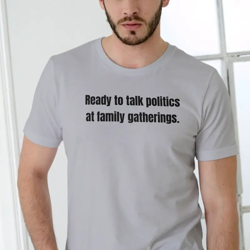 Ready Talk Politics Family Gatherings Cotton Man T-Shirts