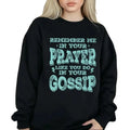 Remember Me Your Prayers Like You Do Your Gossip Funny Casual Street Fleece Fabric Tops Perfect T-Shirts