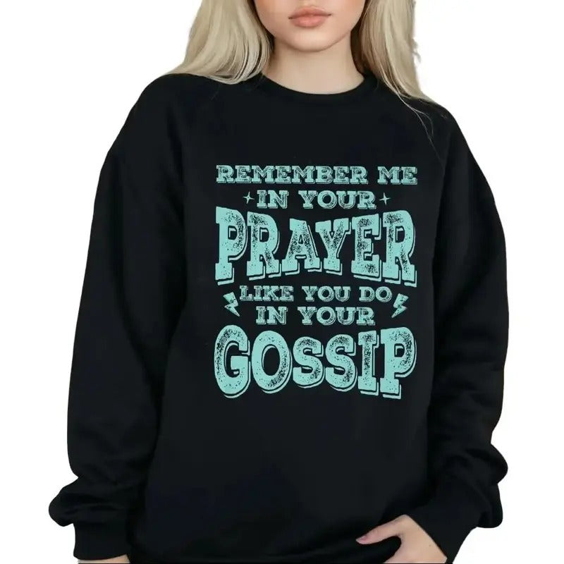 Remember Me Your Prayers Like You Do Your Gossip Funny Casual Street Fleece Fabric Tops Perfect T-Shirts
