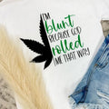 Rolled Me That Way T-Shirts