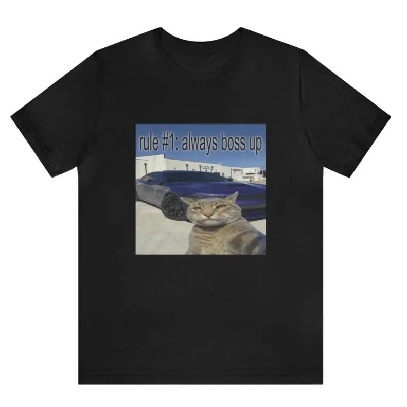 Rule #1 Always Boss Up Cat Meme Funny Shirts Parody Funny Cat Cat Meme Meme Shirts Funny Shirts More T-Shirts