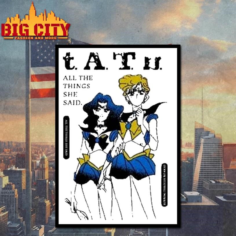 Sailor Moon Tatu All The Things She Said Shirts