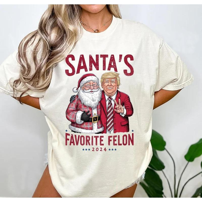 Santas Favorite Felon Trump Shirt Funny Trump Funny Trump 2024 Trump Lovers Shirt T-Shirts