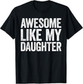 Sarcastic Humor Shirts Awesome Like My Daughter Funny Menswear Top Casual Classic T-Shirts
