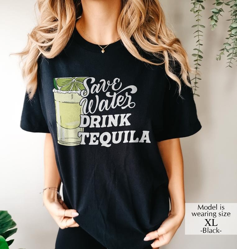Save Water Drink Tequila Uniex Shirt Drink Tequila Funny Drinking Shirt Comfort Fabric T-Shirts