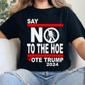 Say No Kamala Hoe Vote Trump 2024 Anti Kamala Shirt Say No Ho Vote Trump 2024 Republican Party T-Shirts