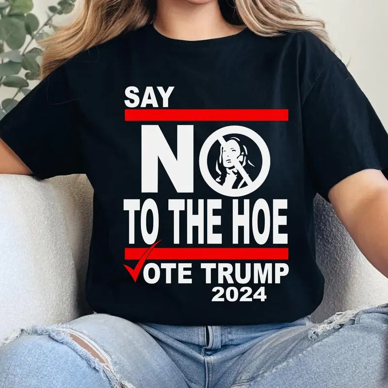 Say No Kamala Hoe Vote Trump 2024 Anti Kamala Shirt Say No Ho Vote Trump 2024 Republican Party T-Shirts