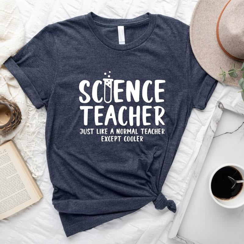Science Teacher Shirt Just Like Normal Teacher Except Cooler Chemistry Teacher Teacher Appreciation T-Shirts