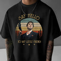 Scr4face Say Hello My Little Friend Shirt T-Shirts