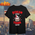 Scream First Think Later t-shirt