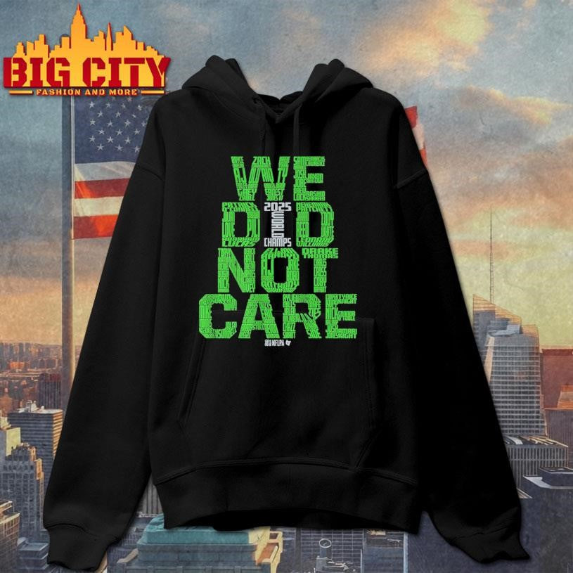 Seattle Football We Did Not Care World Champs Shirt