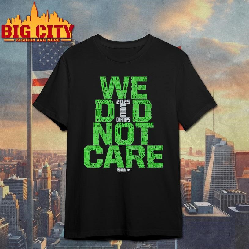 Seattle Football We Did Not Care World Champs Shirt