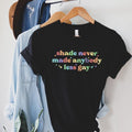 Shade Never Made Anybody Less Gay Rainbow Shirt Gaylor Shirt Pride Parade Shirt You Need Calm Down Pride Month T-Shirts