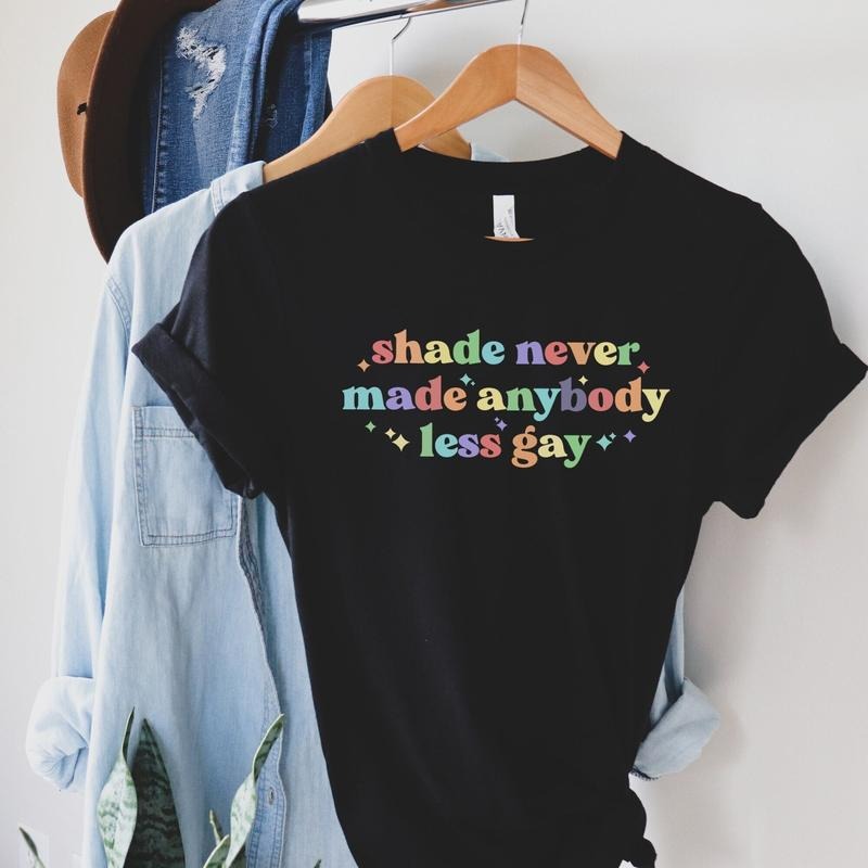 Shade Never Made Anybody Less Gay Rainbow Shirt Gaylor Shirt Pride Parade Shirt You Need Calm Down Pride Month T-Shirts