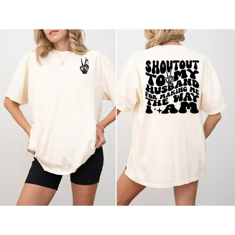 Shoutout My Husband Making Me Way Shirt T-Shirts