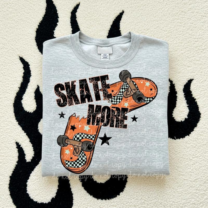 Skate More DTF Transfers THIS IS NOT SHIRT T-Shirts