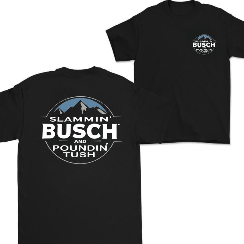 Slammin Busch Poundin Tush Cotton & Vintage Casual 100% Cotton Suitable All Seasons Top T-Shirts