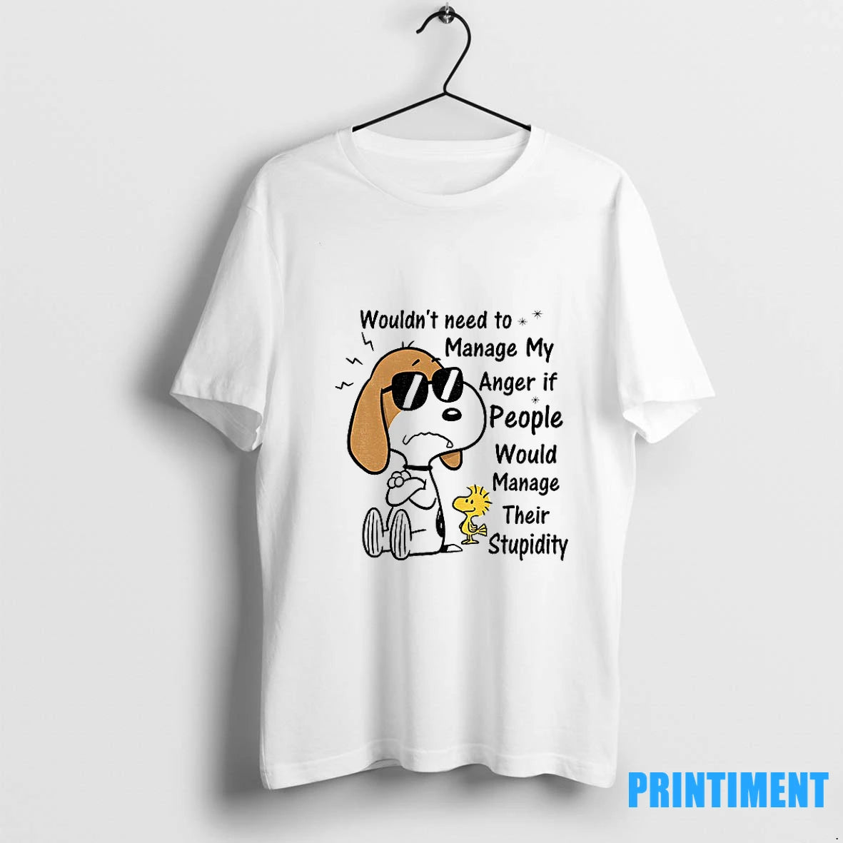 Snoopy And Woodstock Wouldnt Need To Manage My Anger If People Would Manage Their Stupidity